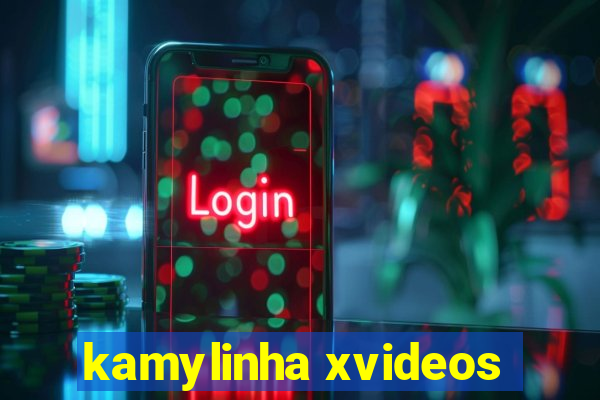 kamylinha xvideos